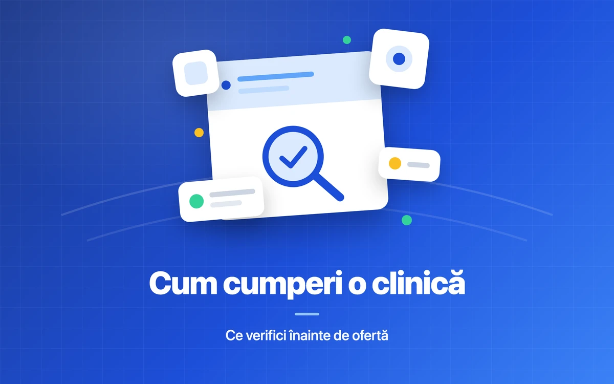Cum cumperi o clinică medicală: ce verifici înainte de ofertă
