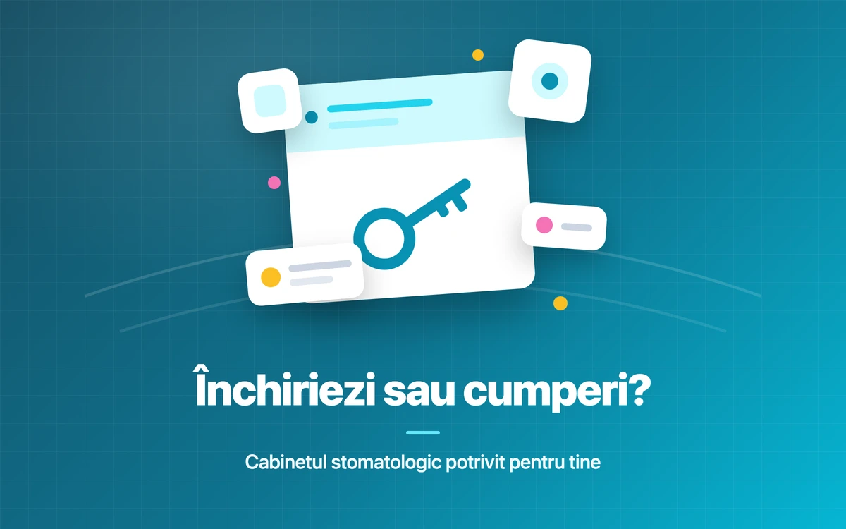 Închiriezi sau cumperi un cabinet stomatologic? Avantaje și riscuri